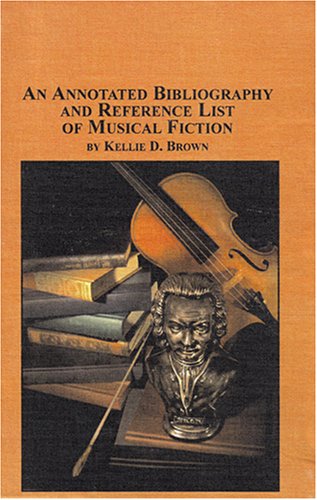 Stock image for An Annotated Bibliography and Reference List of Musical Fiction for sale by Berry Hill Book Shop