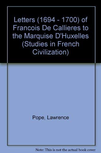 Stock image for Letters 1694-1700 of Francois De Callieres to the Marquise D'huxelles (Studies in French Civilization) for sale by Paisleyhaze Books