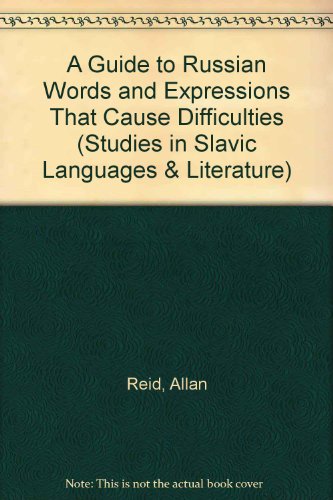 A Guide To Russian Words And Expressions That Cause Difficulties (Studies in Slavic Language & Literature) (9780773463028) by Rojavin, Marina; Reid, Allan