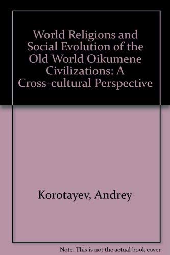 Stock image for World Religions And Social Evolution Of The Old World Oikumene Civilizations: A Cross-cultural Perspective for sale by dsmbooks