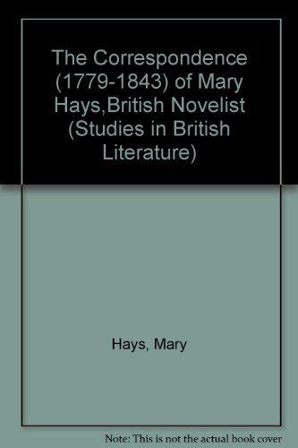 9780773463578: The Correspondence (1779-1843) of Mary Hays,British Novelist: No.85 (Studies in British Literature S.)
