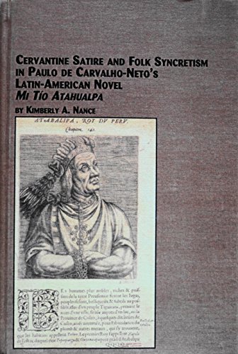 Imagen de archivo de Cervantine satire and folk syncretism in Paulo de Carvalho-Neto's Latin-American novel Mi tio Atahualpa.; (Hispanic literature; v.89) a la venta por J. HOOD, BOOKSELLERS,    ABAA/ILAB