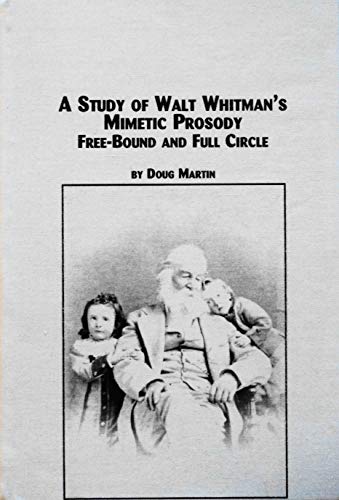 Study of Walt Whitman's Mimetic Prosody, A: Free-Bound and Full Circle