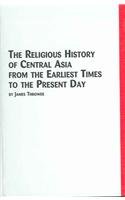 9780773464179: The Religious History of Central Asia from the Earliest Times to the Present Day: No.27 (Studies in Asian Thought & Religion S.)