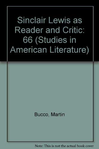 Sinclair Lewis As Reader and Critic (Studies in American Literature) (9780773464827) by Bucco, Martin
