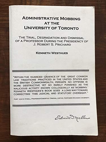 9780773464834: Administrative Mobbing at the University of Toronto: The Trial, Degradation and Dismissal of a Professor during the Presidency of J. Robert S. Prichard