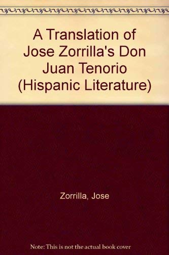 A Translation of Jose Zorrilla's Don Juan Tenorio (Hispanic Literature, 79) (9780773467323) by Zorrilla, Jose