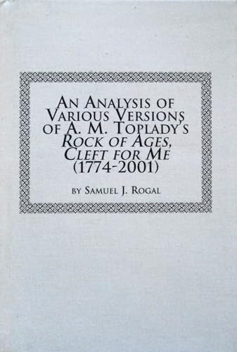 Stock image for An Analysis of Various Versions of A. M. Toplady's Rock of Ages, Cleft for Me (1774-2001) (Texts and Studies in Religion, Volume 96) for sale by Henry Stachyra, Bookseller