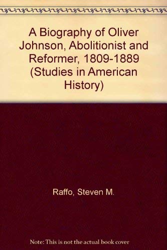 9780773470279: A Biography of Oliver Johnson: Abolitionist and Reformer, 1809-1889: v. 44