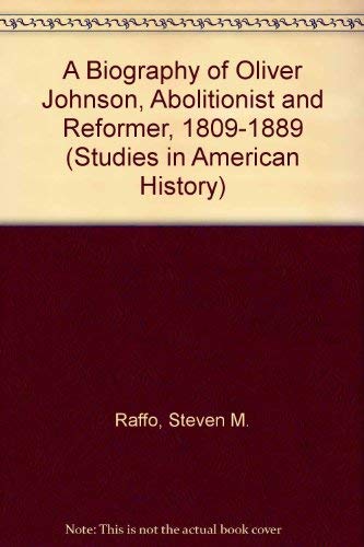 9780773470279: A Biography of Oliver Johnson, Abolitionist and Reformer, 1809-1889: v. 44 (Studies in American History)