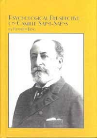 Psychological Perspectives on Camille Saint-Saens (Mellen Lives, 13) (9780773471085) by Ring, Kenneth