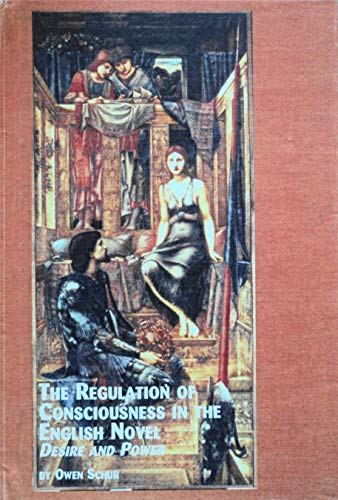 Imagen de archivo de The Regulation of Consciousness in the English Novel: Desire and Power (Studies in British Literature, V. 65) a la venta por dsmbooks
