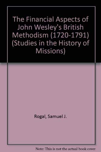 9780773472655: The Financial Aspects of John Wesley's British Methodism (1720-1791): v. 21 (Studies in the History of Missions)