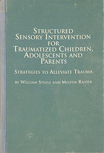 9780773473478: Structured Sensory Intervention for Traumatized Children, Adolescents, and Parents: Strategies to Alleviate Trauma