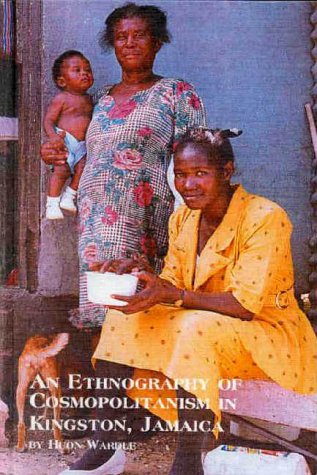 Stock image for An Ethnography of Cosmopolitanism in Kingston, Jamaica (Caribbean Studies) for sale by dsmbooks