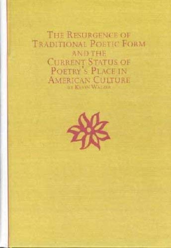 Beispielbild fr The Resurgence of Traditional Poetic Form and the Current Status of Poetry's Place in American Culture zum Verkauf von Better World Books