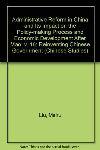 Beispielbild fr Administrative Reform in China and Its Impact on the Policy-making Process and Economic Development After Mao: v. 16: Reinventing Chinese Government (Chinese Studies) zum Verkauf von RIVERLEE BOOKS