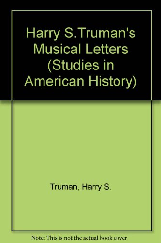 Imagen de archivo de Harry S. Truman's Musical Letters; Studies in American History, Volume 30 a la venta por Ground Zero Books, Ltd.