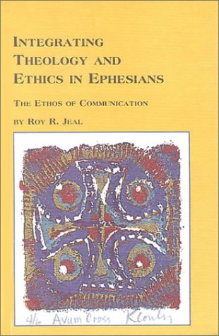 Beispielbild fr Integrating Theology and Ethics in Ephesians: The Ethos of Communication (Studies in Bible and Early Christianity, 43) zum Verkauf von dsmbooks
