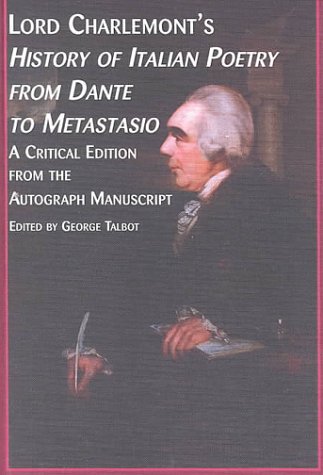 Beispielbild fr Lord Charlemont's History of Italian Poetry from Dante to Metastasio: A Critical Edition from the Autograph Manuscript (Mellen Critical Editions and Translations, 4A, 4B, 4C) (3 volume set) (English and Italian Edition) zum Verkauf von Sequitur Books