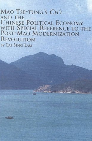 Stock image for Mao Tse-Tung*s Ch*I and the Chinese Political Economy: With Special Reference to the Post-Mao Modernization Revolution (Chinese Studies, 13) for sale by dsmbooks