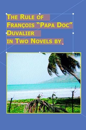 9780773478305: The Rule of Francois (""Papa Doc"") Duvalier in Two Novels by Roger Dorsinville: Realism and Magic Realism in Haiti: Realism and Magic in Haiti: v. 6