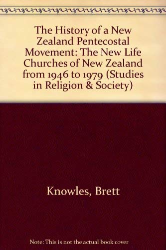 Beispielbild fr The History of a New Zealand Pentecostal Movement: The New Life Churches of New Zealand from 1946 to 1979 (Studies in Religion & Society) zum Verkauf von Books From California