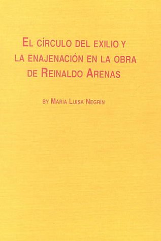 9780773479098: El Circulo Del Exilio Y LA Enajenacion En LA Obra De Reinaldo Arenas