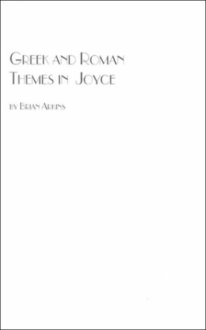 Greek and Roman Themes in Joyce (Studies in Irish Literature, 1) (9780773480353) by Arkins, Brian