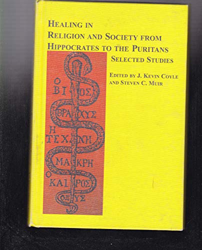 9780773481459: Healing in Religion and Society, from Hippocrates to the Puritans: v. 43 (Studies in Religion & Society)