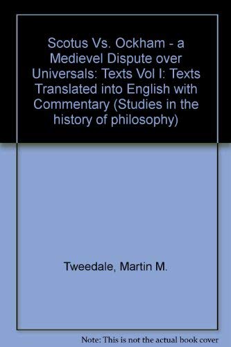 Scotus Vs. Ockham: A Medieval Dispute over Universals : Texts: 1 (Studies in the History of Philosophy) (9780773481565) by Duns Scotus, John; William; Tweedale, Martin M.