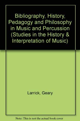 Imagen de archivo de Bibliography, History, Pedagogy and Philosophy in Music and Percussion (Studies in the History & Interpretation of Music) a la venta por dsmbooks