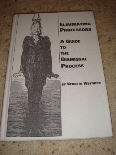 Beispielbild fr Eliminating Professors : A Guide to the Dismissal Process zum Verkauf von Better World Books