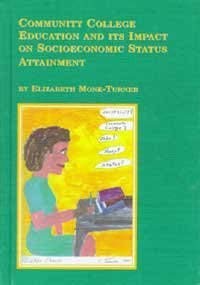 9780773482531: Community College Education and Its Impact on Socioeconomic Status Attainment: v. 41 (Mellen Studies in Education)
