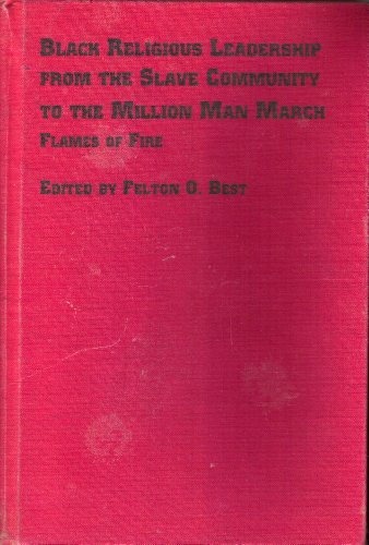 Stock image for Black Religious Leadership from the Slave Community to the Million Man March : Flames of Fire for sale by Better World Books Ltd