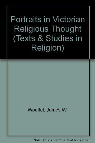 Stock image for Portraits in Victorian Religious Thought (Texts & Studies in Religion) for sale by dsmbooks
