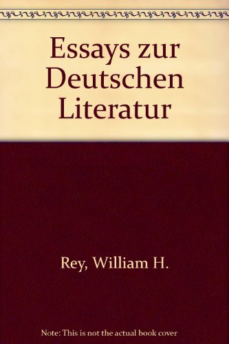 Imagen de archivo de William H. Rey, Essays Zur Deutschen Literatur a la venta por Michener & Rutledge Booksellers, Inc.