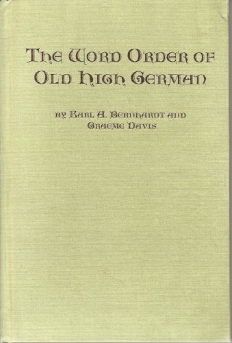 The Word Order of Old High German (Studies in German Language & Literature) (English and Old High German Edition) (9780773484634) by Bernhardt, Karl A.; Davis, Graeme
