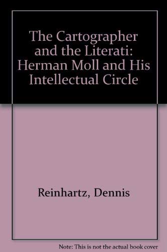 The Cartographer and the Literati: Herman Moll and His Intellectual Circle (9780773486041) by Reinhartz, Dennis