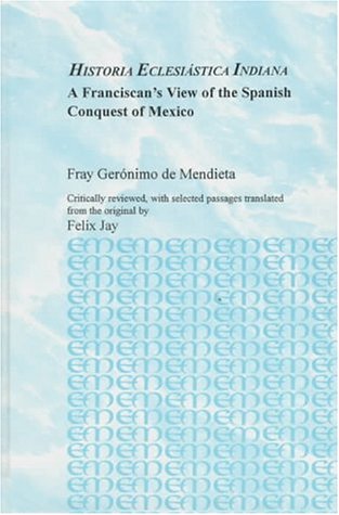 9780773486072: Historia Eclesiastica Indiana: A Franciscan's View of the Spanish Conquest of Mexico: v. 14