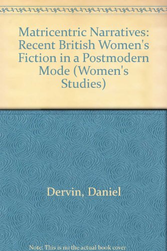 Beispielbild fr Matricentric Narratives : Recent British Women's Fiction in a Postmodern Mode zum Verkauf von Better World Books Ltd