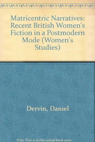 Stock image for Matricentric Narratives : Recent British Women's Fiction in a Postmodern Mode for sale by Better World Books Ltd