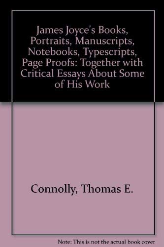 9780773486454: James Joyce's Books, Portraits, Manuscripts, Notebooks, Typescripts, Page Proofs: Together With Critical Essays About Some of His Works