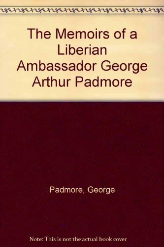 Imagen de archivo de The Memoirs of a Liberian Ambassador: George Arthur Padmore a la venta por Book Alley