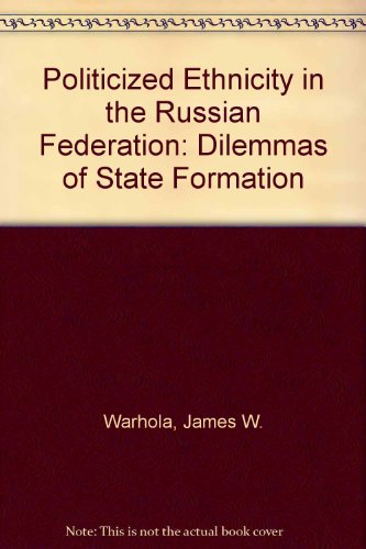 Stock image for Politicized Ethnicity In The Russian Federation: Dilemmas Of State Formation for sale by PsychoBabel & Skoob Books