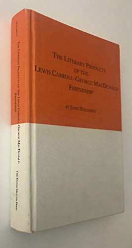 The Literary Products of the Lewis Carroll-George Macdonald Friendship (9780773490383) by Docherty, John