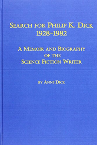 Stock image for Search for Philip K. Dick, 1928-1982: A Memoir and Biography of the Science Fiction Writer for sale by dsmbooks
