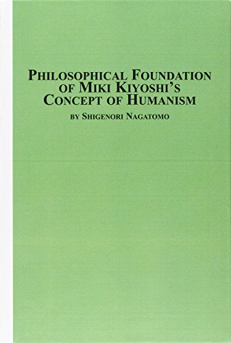 A Philosophical Foundation of Miki Kiyoshi's Concept of Humanism (STUDIES IN ASIAN THOUGHT AND RELIGION) (9780773491458) by Nagatomo, Shigenori