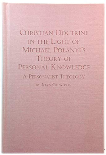 9780773491502: Christian Doctrine in the Light of Michael Polanyi's Theory of Personal Knowledge: A Personalist Theology (Toronto Studies in Theology)