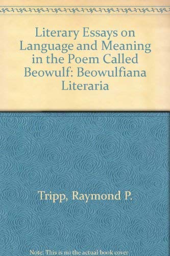 Stock image for Literary Essays on Language and Meaning in the Poem Called Beowulf: Beowulfiana Literaria for sale by dsmbooks